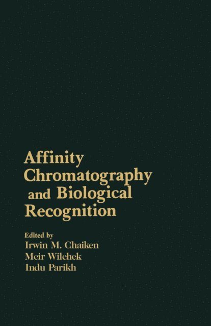 Irwin Chaiken - Affinity Chromatography and Biological Recognition, E-bok