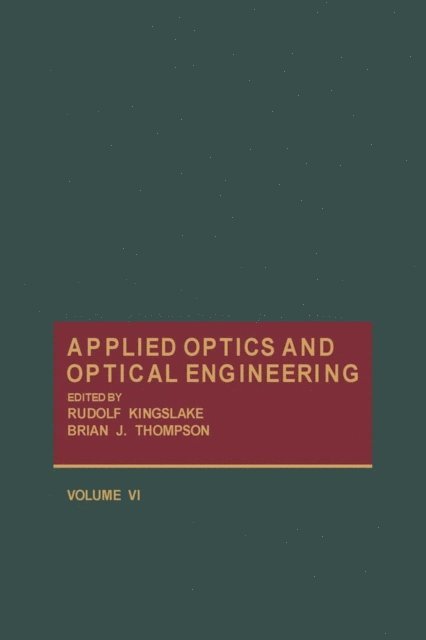 Rudolf Kingslake - Applied Optics and Optical Engineering V6, E-bok