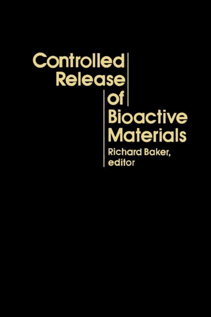 Richard Baker - Controlled Release of Bioactive Materials, E-bok