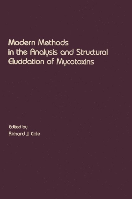 Richard J. Cole - Modern Methods in the Analysis and Structural Elucidation of Mycotoxins, E-bok