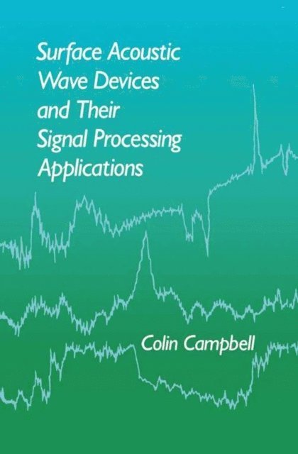 Colin Campbell - Surface Acoustic Wave Devices and Their Signal Processing Applications, E-bok