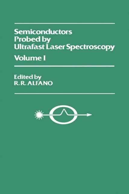 Robert R. Alfano - Semiconductors Probed by Ultrafast Laser Spectroscopy Pt I, E-bok