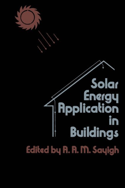 A. A. M. Sayigh - Solar Energy Application in Buildings, E-bok