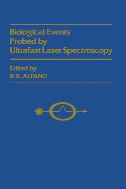 Robert R. Alfano - Biological Events Probed by Ultrafast Laser Spectroscopy, E-bok