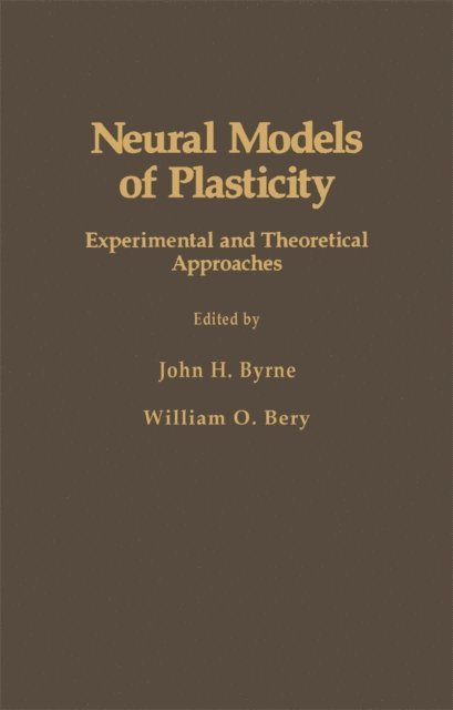 John H. Byrne - Neural Models of Plasticity, E-bok