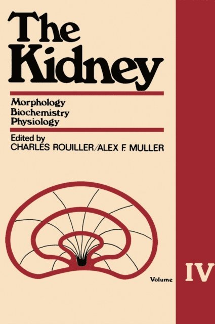 Charles Rouiller - Kidney Morphology, Biochemistry, Physiology, E-bok