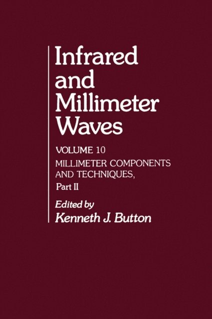 Kenneth J. Button - Infrared and Millimeter Waves V10, E-bok