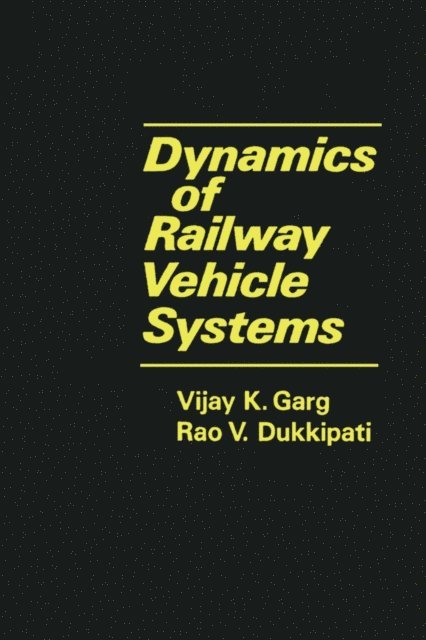 Vijay Garg - Dynamics of Railway Vehicle Systems, E-bok