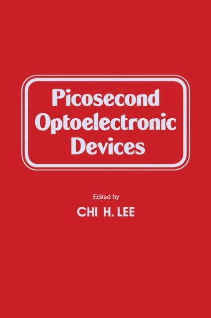 Chi H. Lee - Picosecond Optoelectronic Devices, E-bok