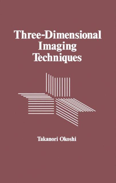 Takanori Okoshi - Three-Dimensional Imaging Techniques, E-bok