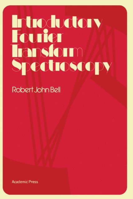 Robert Bell - Introductory Fourier Transform Spectroscopy, E-bok