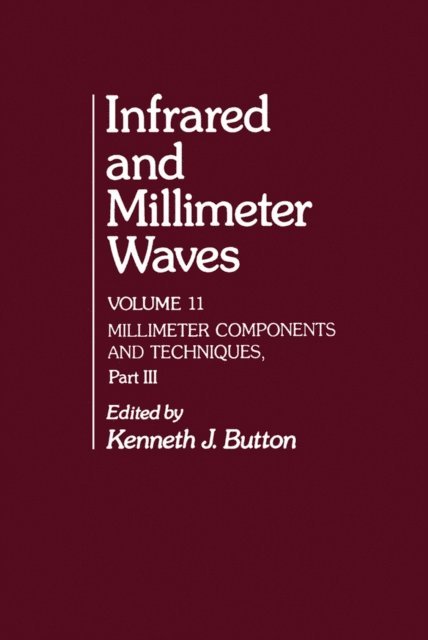 Kenneth J. Button - Infrared and Millimeter Waves V11, E-bok