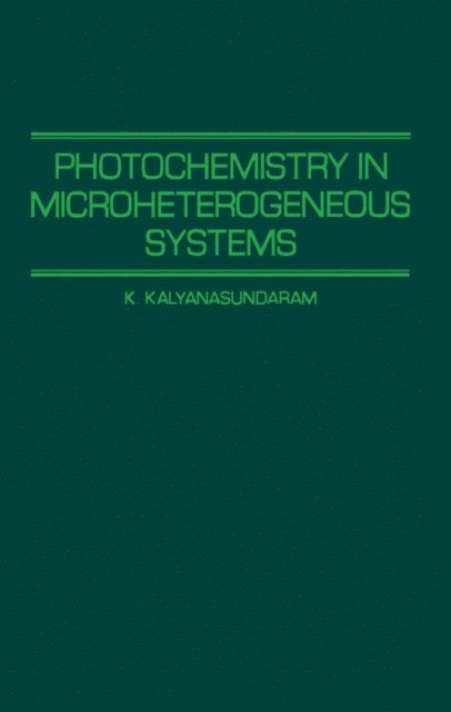 K Kalyanasundaram - Photochemistry in Microheterogeneous Systems, E-bok