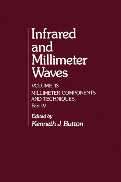 Kenneth J. Button - Infrared and Millimeter Waves V13, E-bok