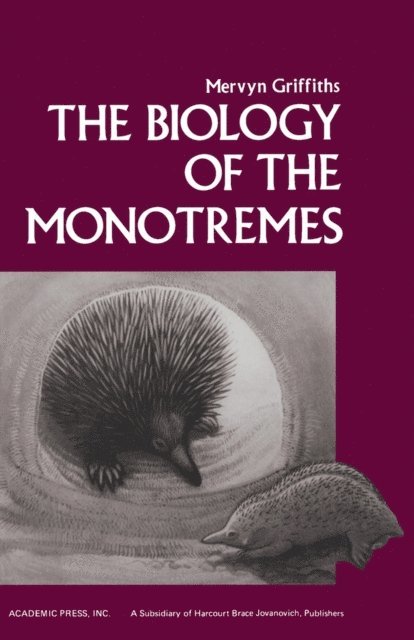 Mervyn Griffiths - Biology of the Monotremes, E-bok