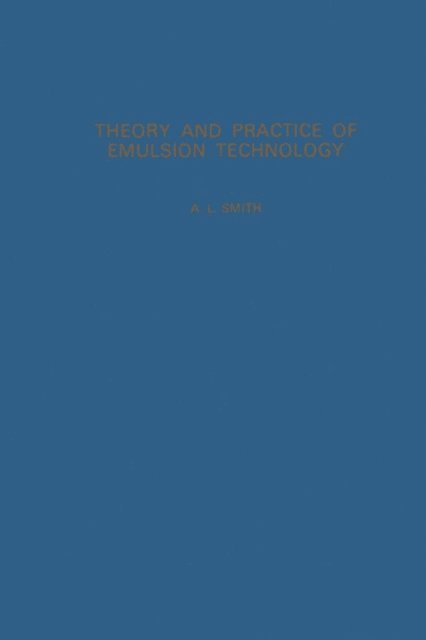 A.L. Smith - Theory and Practice of Emulsion Technology, E-bok