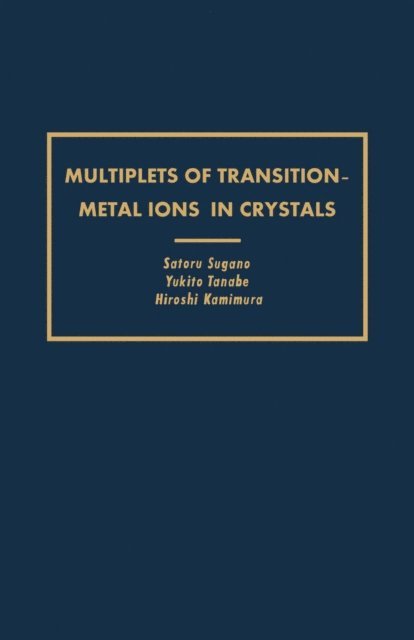 Satoru Sugano - Multiplets of Transition-Metal Ions in Crystals, E-bok