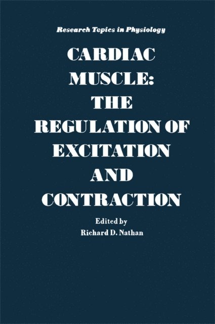Richard Nathan - Cardiac Muscle: The Regulation Of Excitation And Contraction, E-bok