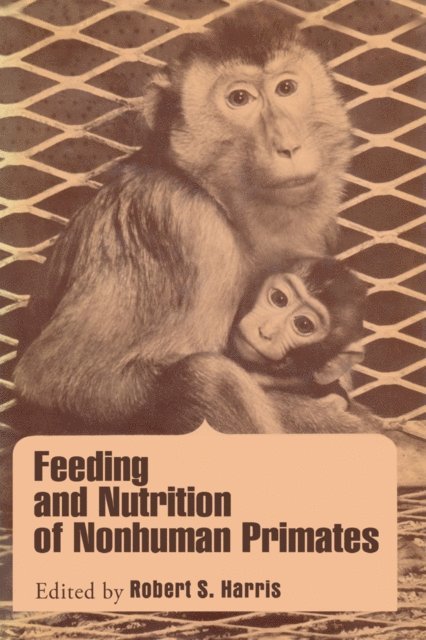 Robert A. Harris - Feeding and Nutrition of Nonhuman primates, E-bok