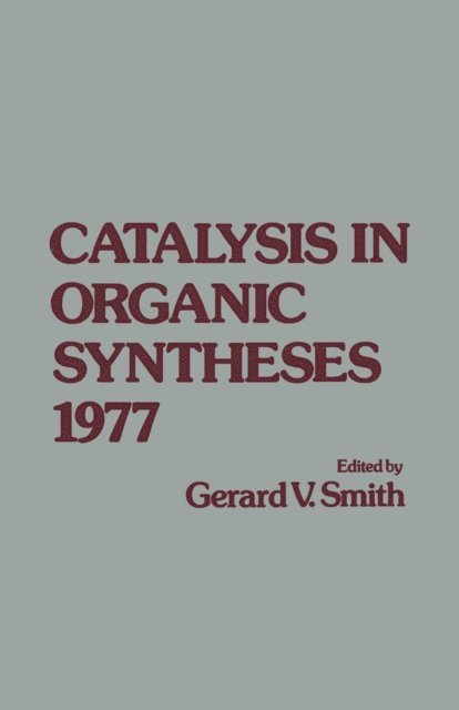 Gerard Smith - Catalysis in Organic syntheses 1977, E-bok