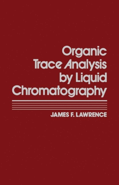 James Lawrence - Organic Trace Analysis by Liquid Chromatography, E-bok