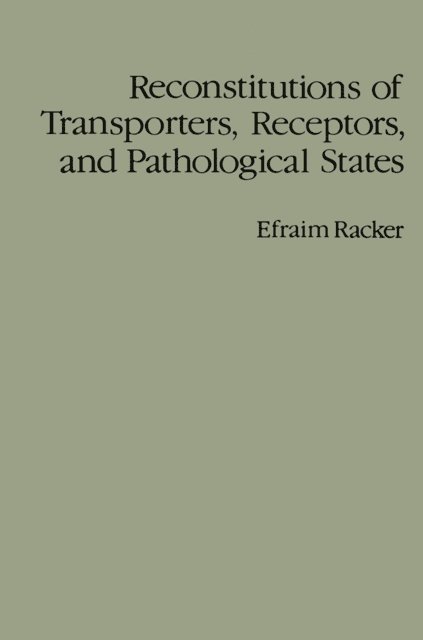 Efraim Racker - Reconstitutions of Transporters, Receptors, and Pathological States, E-bok