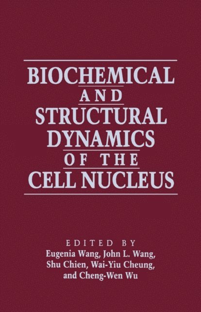 Eugenia Wang - Biochemical and Structural Dynamics of the Cell Nucleus, E-bok