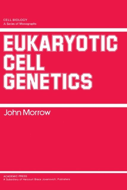John Morrow - Eukaryotic Cell Genetics, E-bok