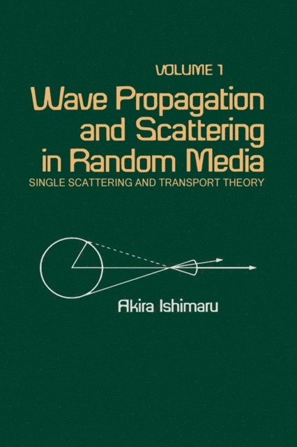 Akira Ishimaru - Wave Propagation and Scattering in Random Media, E-bok