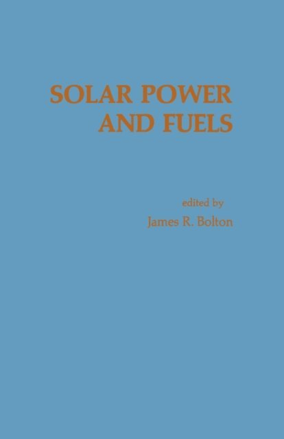 James R. Bolton - Solar Power And Fuels, E-bok