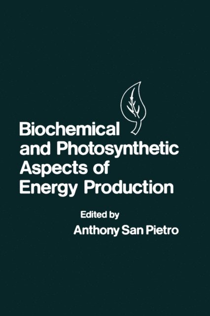 Anthony San Pietro - Biochemical and Photosynthetic Aspects of Energy Production, E-bok