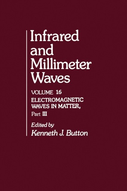 Kenneth J. Button - Infrared and Millimeter Waves V16, E-bok