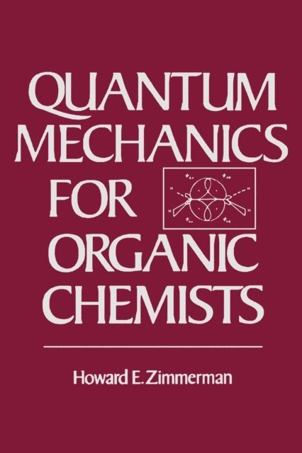 Howard Zimmerman - Quantum Mechanics For Organic Chemists, E-bok