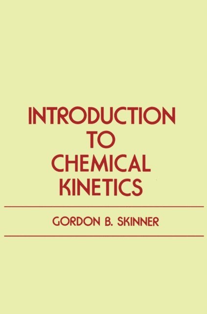 Gordon Skinner - Introduction to Chemical Kinetics, E-bok