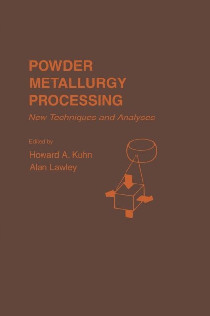 Howard Kuhn - Powder Metallurgy Processing, E-bok