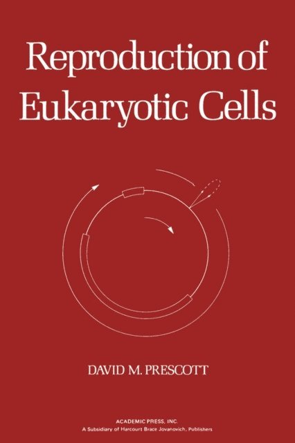 David M. Prescott - Reproduction of Eukaryotic Cells, E-bok
