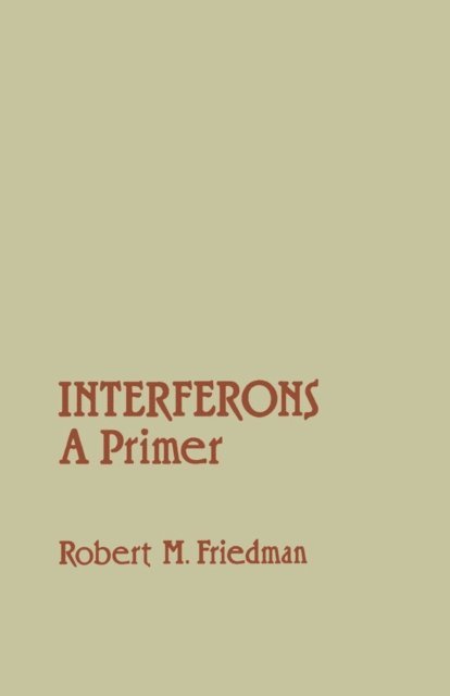 Robert Friedman - Interferons A Primer, E-bok