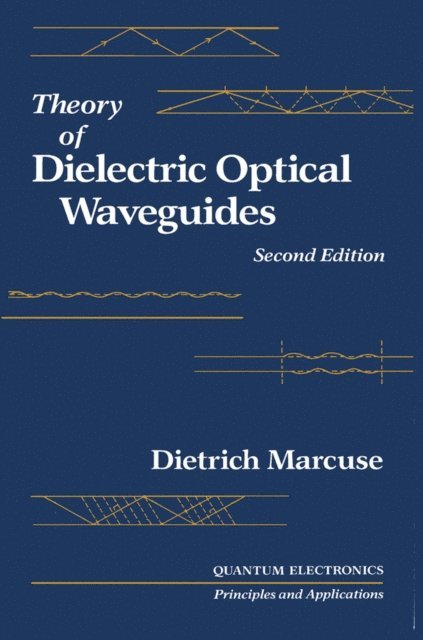 Paul Liao - Theory of Dielectric Optical Waveguides 2e, E-bok