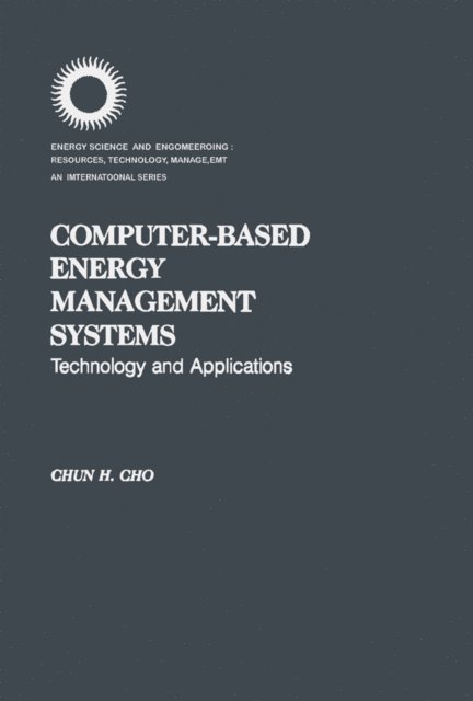 Chun H. Cho - Computer-Based Energy management systems: Technology and Applications, E-bok