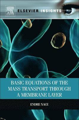 Endre Nagy - Basic Equations of the Mass Transport through a Membrane Layer, Häftad