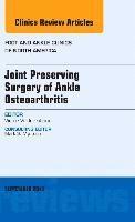 Joint Preserving Surgery of Ankle Osteoarthritis, an Issue of Foot and Ankle Clinics