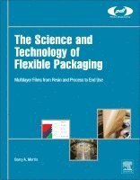 Barry A. Morris - The Science and Technology of Flexible Packaging, Inbunden