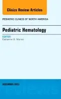 Pediatric Hematology, An Issue of Pediatric Clinics
