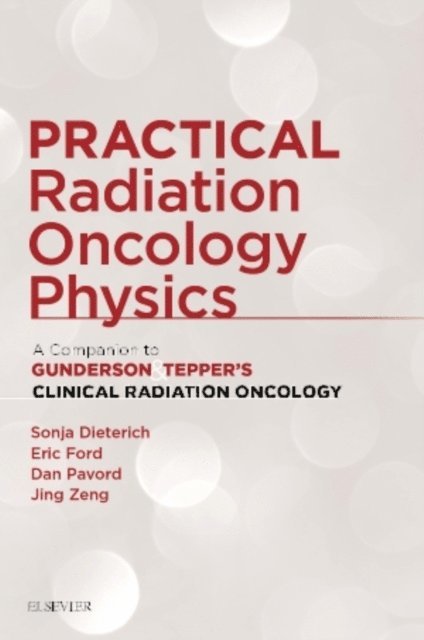 Jing Zeng, Daniel Pavord, Eric Ford, Sonja Dieterich - Practical Radiation Oncology Physics E-Book, E-bok