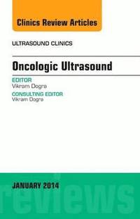 Oncologic Ultrasound, An Issue of Ultrasound Clinics