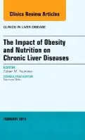 The Impact of Obesity and Nutrition on Chronic Liver Diseases, An Issue of Clinics in Liver Disease
