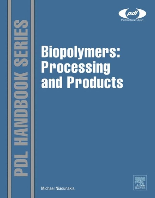 Michael Niaounakis - Biopolymers: Processing and Products, E-bok