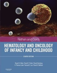 Nathan and Oski's Hematology and Oncology of Infancy and Childhood E-Book