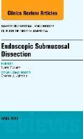 Endoscopic Submucosal Dissection, An Issue of Gastrointestinal Endoscopy Clinics