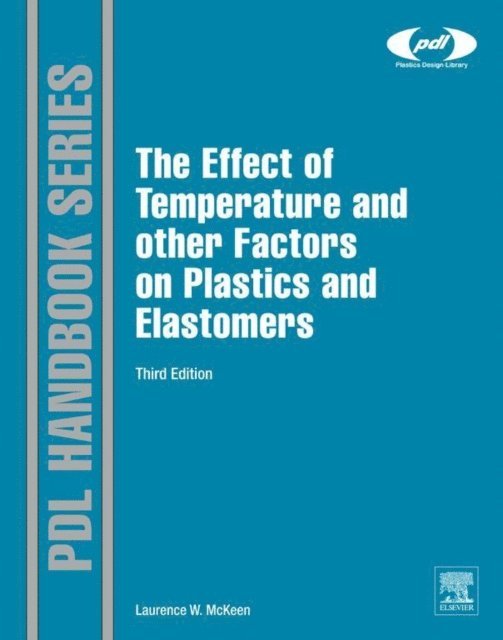 Laurence W. McKeen - Effect of Temperature and other Factors on Plastics and Elastomers, E-bok